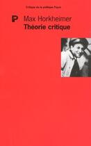 Couverture du livre « Théorie critique » de Max Horkheimer aux éditions Payot