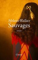 Couverture du livre « Sauvages » de Wallace-M aux éditions Grasset Et Fasquelle