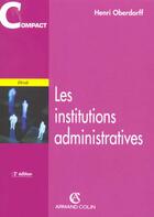 Couverture du livre « Les Institutions Administratives ; 2e Edition » de Henri Oberdorff aux éditions Armand Colin