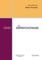 Couverture du livre « Les antipsychotiques » de Pierre Thomas aux éditions Medecine Sciences Publications