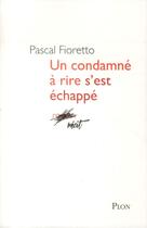 Couverture du livre « Un condamné à rire s'est échappé » de Pascal Fioretto aux éditions Plon