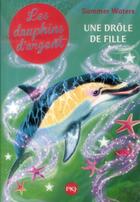 Couverture du livre « Les dauphins d'argent Tome 3 ; une drôle de fille » de Summer Waters aux éditions Pocket Jeunesse