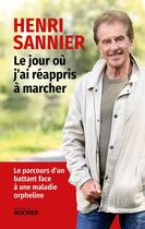 Couverture du livre « Le jour où j'ai réappris à marcher : Le parcours d'un battant face à une maladie orpheline » de Yves Quitte et Henri Sannier aux éditions Rocher