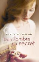 Couverture du livre « Dans l'ombre du secret » de Mary Alice Monroe aux éditions Harlequin