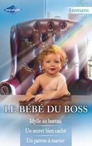 Couverture du livre « Le bébé du boss : idylle au bureau ; Un secret bien caché ; un patron à marier » de Carol Grace et Kathryn Ross et Cathy Williams aux éditions Harlequin