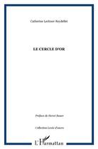 Couverture du livre « Le cercle d'or » de Catherine Lechner-Reydellet aux éditions L'harmattan