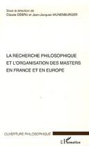 Couverture du livre « La recherche philosophique et l'organisation des masters en France et en Europe » de Jean-Jacques Wunenburger et Claude Debru aux éditions Editions L'harmattan