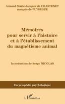 Couverture du livre « Mémoires pour servir à l'histoire et à l'établissement du magnétisme animal » de Armand Marc Jacques De Chastenet Marquis De Puysegur aux éditions Editions L'harmattan