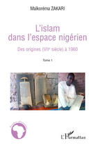 Couverture du livre « L'islam dans l'espace nigérien ; des origines (VIIe siècle) à 1960 » de Maikorema Zakari aux éditions Editions L'harmattan