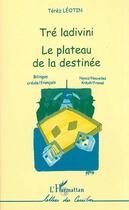 Couverture du livre « TRE LADIVINI : Le plateau de la destinée » de Terez Leotin aux éditions Editions L'harmattan