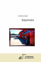 Couverture du livre « Sayonara » de Christian Nael aux éditions Editions Le Manuscrit