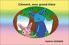 Couverture du livre « Clément, mon grand-frère » de Valérie Gasnier aux éditions Editions Du Net