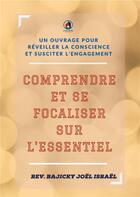 Couverture du livre « Comprendre et se focaliser sur l'essentiel » de Joël Israël Bajicky aux éditions Books On Demand