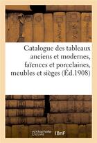 Couverture du livre « Catalogue des tableaux anciens et modernes..., faïences et porcelaines, meubles et sièges : bijoux, miniatures, émaux, bronzes, objets divers » de Marius Paulme aux éditions Hachette Bnf