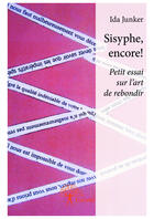 Couverture du livre « Sisyphe, encore ! » de Ida Junker aux éditions Editions Edilivre