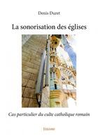 Couverture du livre « La sonorisation des églises » de Denis Duret aux éditions Edilivre