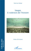 Couverture du livre « Images et violences de l'histoire » de Marie-Luce Liberge aux éditions Editions L'harmattan