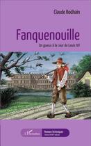 Couverture du livre « Fanquenouille, un gueux à la cour de Louis XV » de Claude Rodhain aux éditions L'harmattan