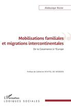 Couverture du livre « Mobilisations familiales et migrations intercontinentales ; de la Casamance à l'Europe » de Abdoulaye Ngom aux éditions L'harmattan