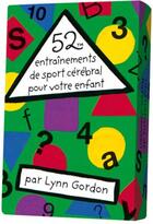 Couverture du livre « 52 entraînements de sport cérébral pour votre enfant » de Lynn Gordon aux éditions Editions 365