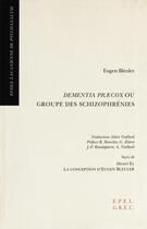 Couverture du livre « Dementia Praecox ou groupe des schizophrénies » de Eugen Bleuler aux éditions Epel Editions