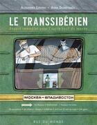 Couverture du livre « Le transsiberien ; départ immédiat pour l'autre bout du monde » de Aleksandra Litvina et Anna Desnitskaya aux éditions Rue Du Monde