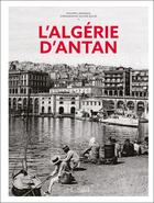 Couverture du livre « L'Algérie d'antan » de Philippe Lamarque et Olivier Bouze aux éditions Herve Chopin