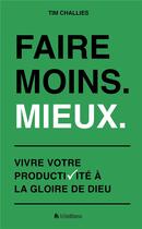 Couverture du livre « Faire moins. mieux » de Tim Challies aux éditions Blf Europe