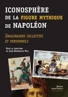 Couverture du livre « Iconosphère de la figure mythique de Napoléon » de Jean-Dominique Poli aux éditions Alain Piazzola