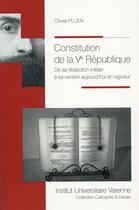 Couverture du livre « Constitution de la Ve République ; de sa rédaction initiale à sa version aujourd'hui en vigueur » de Olivier Pluen aux éditions Institut Universitaire Varenne