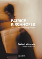 Couverture du livre « Patrice Kirchhofer : un cinéma pariétal » de Raphael Minnesota aux éditions Les Presses Du Reel