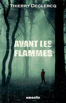 Couverture du livre « Avant les flammes » de Thierry Declercq aux éditions Amanite