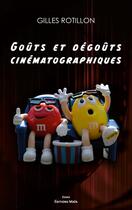 Couverture du livre « Goûts et dégouts cinématographiques » de Gilles Rotillon aux éditions Editions Maia