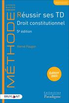 Couverture du livre « Réussir ses TD : droit constitutionnel (édition 2022) » de Herve Faupin aux éditions Bruylant