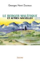 Couverture du livre « Le berger malefique et autres nouvelles » de Ducreux G H. aux éditions Edilivre