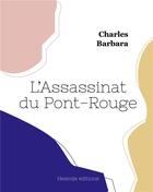 Couverture du livre « L'assassinat du pont-rouge » de Charles Barbara aux éditions Hesiode