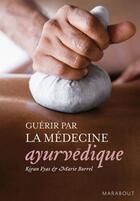 Couverture du livre « Guérir par la médecine ayurvédique » de Vyas-K+ Borrel-M aux éditions Marabout