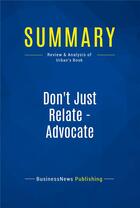 Couverture du livre « Don't Just Relate - Advocate : Review and Analysis of Urban's Book » de  aux éditions Business Book Summaries