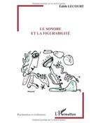 Couverture du livre « Le sonore et la figurabilité » de Edith Lecourt aux éditions L'harmattan