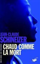 Couverture du livre « Chaud comme la mort » de Jean-Claude Schineizer aux éditions Le Masque