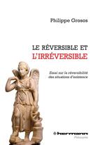 Couverture du livre « Le réversible et l'irréversible » de Philippe Grosos aux éditions Hermann
