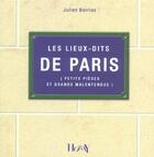 Couverture du livre « Les lieux-dits de Paris ; petits pièges et grands malentendus » de Julien Barrias aux éditions Horay