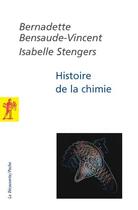 Couverture du livre « Histoire de la chimie » de Bernadette Bensaude-Vincent et Isabelle Stengers aux éditions La Decouverte