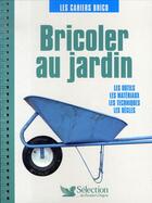 Couverture du livre « Bricoler au jardin » de  aux éditions Selection Du Reader's Digest