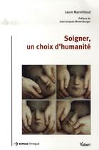 Couverture du livre « Soigner, un choix d'humanité » de Laure Marmilloud aux éditions Vuibert