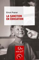 Couverture du livre « La sanction en éducation » de Eirick Prairat aux éditions Que Sais-je ?