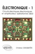 Couverture du livre « Electronique 1 » de Grossetete Christian aux éditions Ellipses