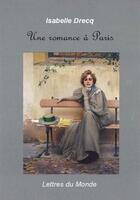 Couverture du livre « Une romance à Paris » de Isabelle Drecq aux éditions Lettres Du Monde
