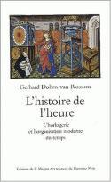 Couverture du livre « L' Histoire de l'heure : L'horlogerie et l'organisation moderne du temps » de Gerhard Dohrn-Van Rossum aux éditions Maison Des Sciences De L'homme