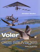 Couverture du livre « Voler avec les oies sauvages » de Christian Moullec aux éditions Ouest France